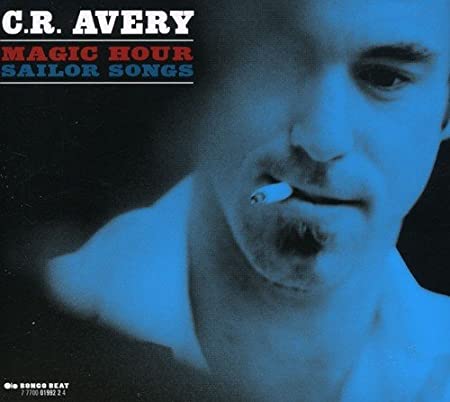 C.R. Avery - Magic Hour Sailor Songs - CD