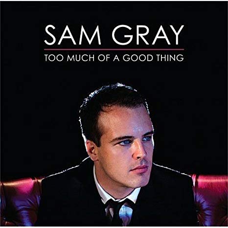 Sam Gray - Too Much of a Good Thing - CD