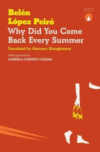Belen Lopez Peiro - Why Did You Come Back Every Summer - Paperback