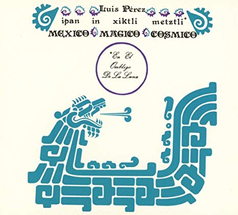 Luis Perez - Ipan in Xiktli Metzli - CD