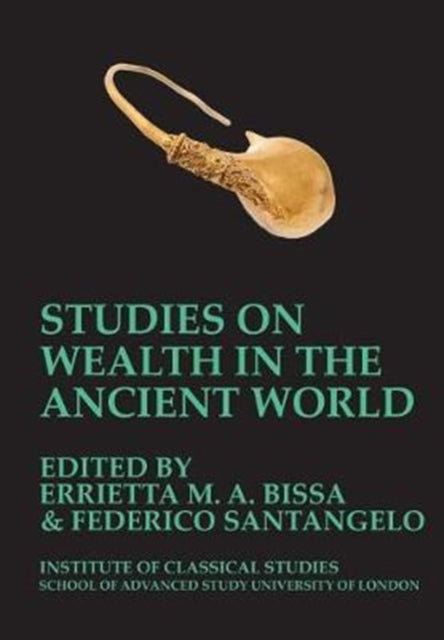 Bissa - Studies on Wealth in the Ancient World (BICS Supplement 133) -