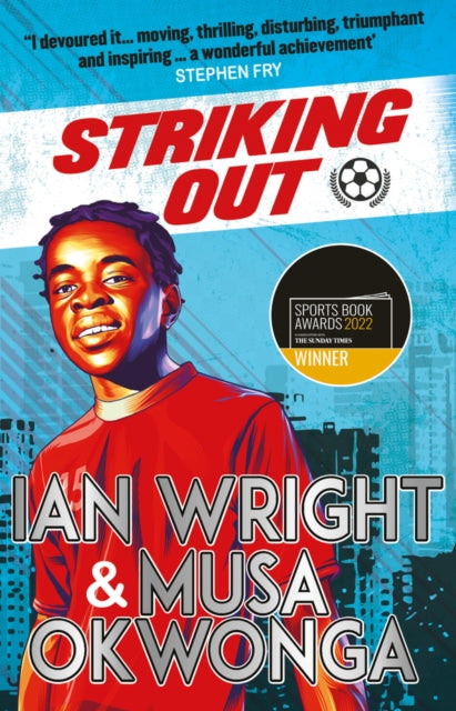 Ian Wright - Striking Out: A Thrilling Novel from Superstar Striker -