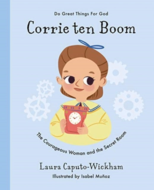 Laura Wickham - Corrie ten Boom : The Courageous Woman and The Secret