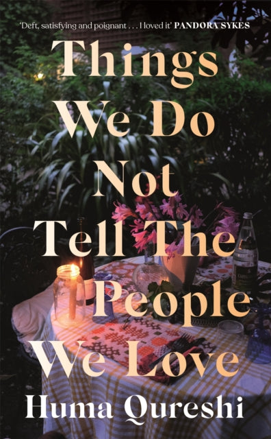 Huma Qureshi - Things We Do Not Tell the People We Love - Paperback