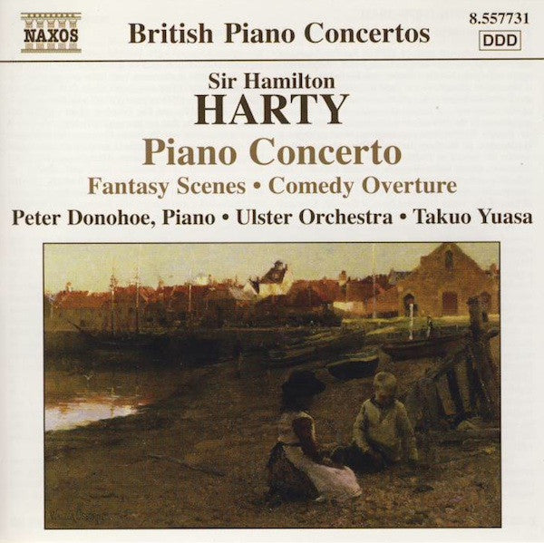 Sir Hamilton Harty - Piano Concerto • Fantasy Scenes • Comedy Ove