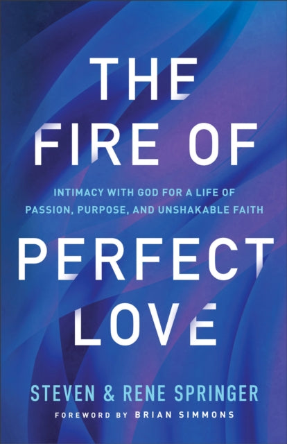 Brian Simmons - Fire of Perfect Love - Intimacy with God for a Life of