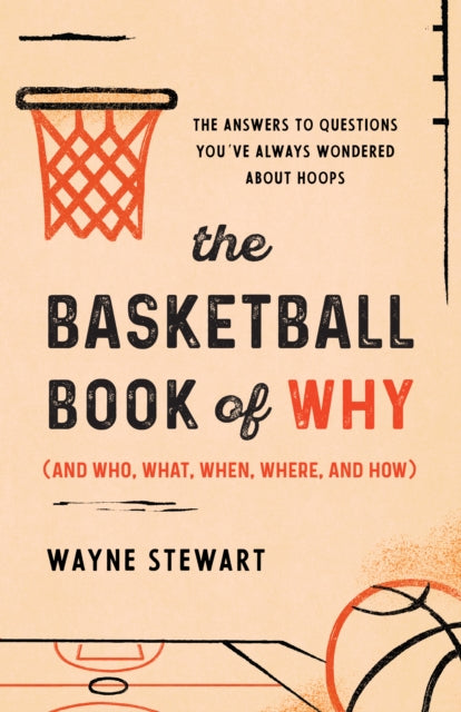 Wayne Stewart - The Basketball Book of Why (and Who, What, When, Where