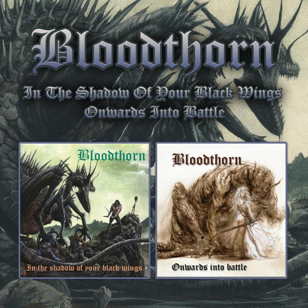 BLOODTHORN - IN THE SHADOW OF YOUR BLACK WINGS / ONWARDS INTO BATTLE (2