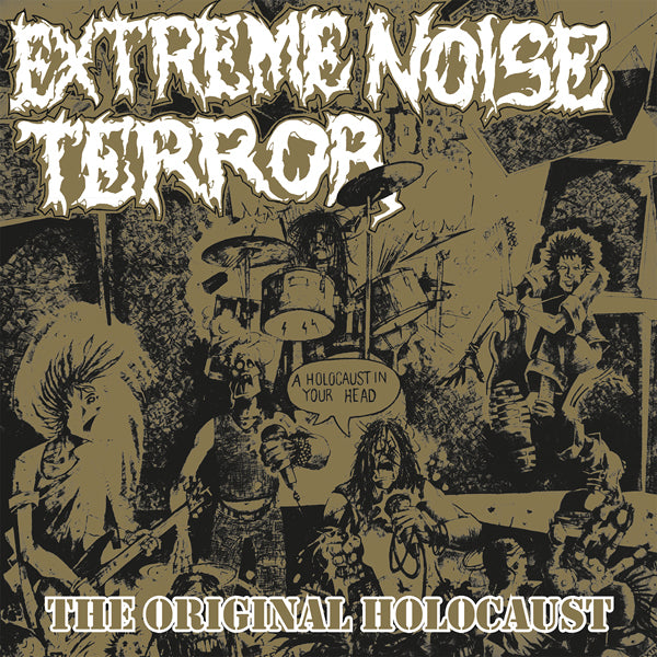 EXTREME NOISE TERROR - HOLOCAUST IN YOUR HEAD - THE ORIGINAL HOLOCAUST