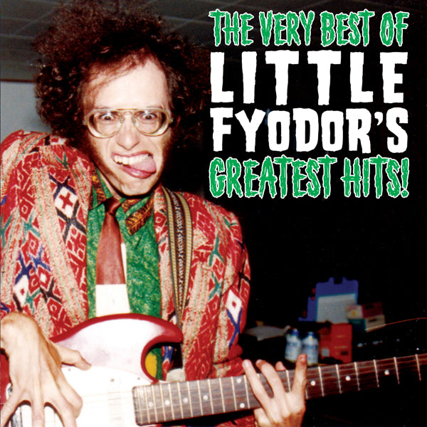 LITTLE FYODOR - VERY BEST OF 'S GREATEST HITS! - CD