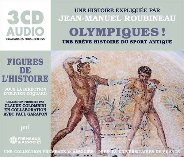 UNE HISTOIRE EXPLIQU - OLYMPIQUES ! UNE BRÈVE HISTOIRE DU SPORT ANTIQU