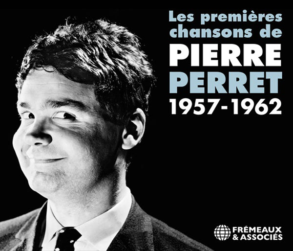 Pierre Perret - Les - PIERRE PERRET - LES PREMI?RES CHANSONS, 1957-1962