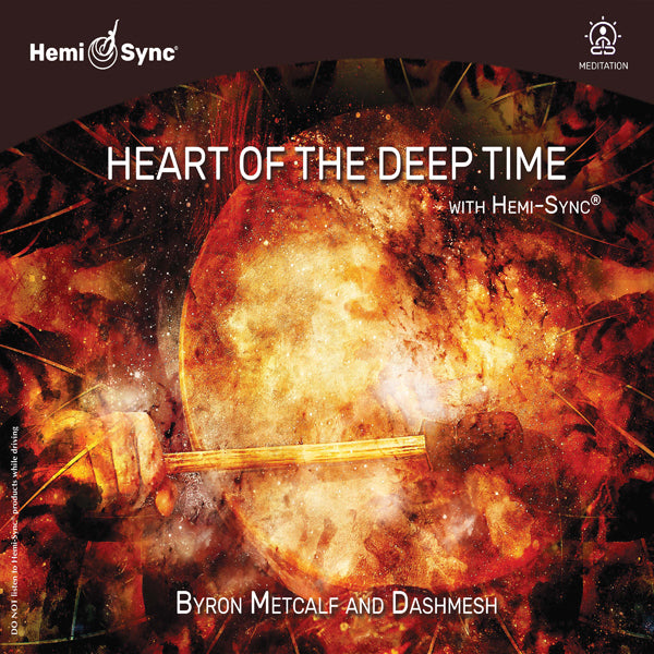 BYRON METCALF & DASH - HEART OF THE DEEP TIME WITH HEMI-SYNC® - CD