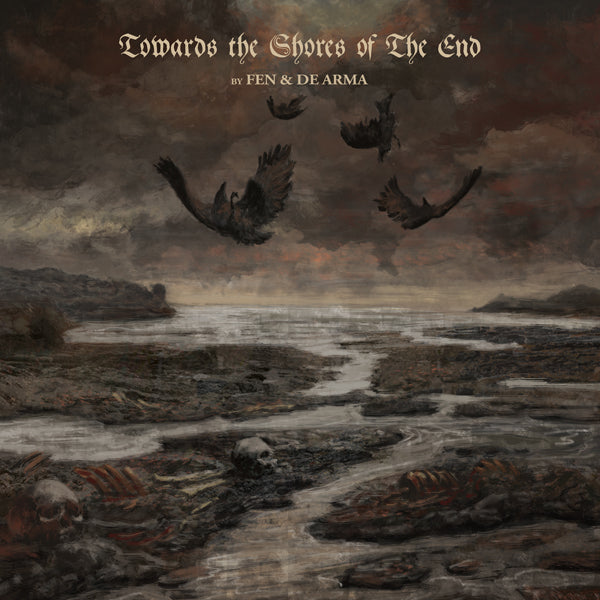 FEN & DE ARMA - TOWARDS THE SHORES OF THE END - CDD