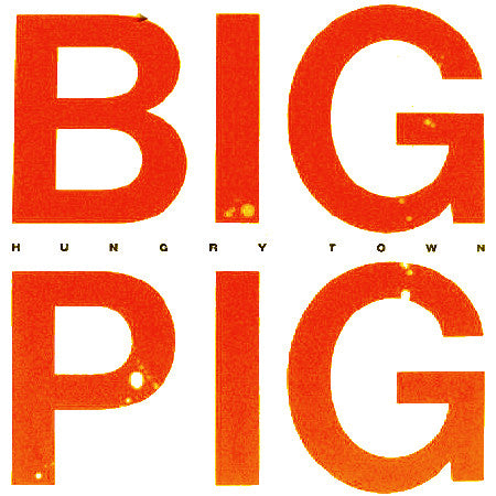 Big Pig - Hungry Town - Used Vinyl Record 12"