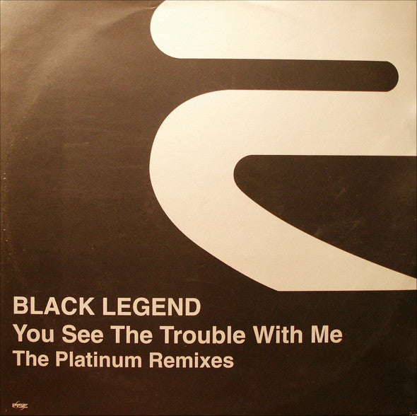 Black Legend - You See The Trouble With Me (The Platinum Remixes) - U
