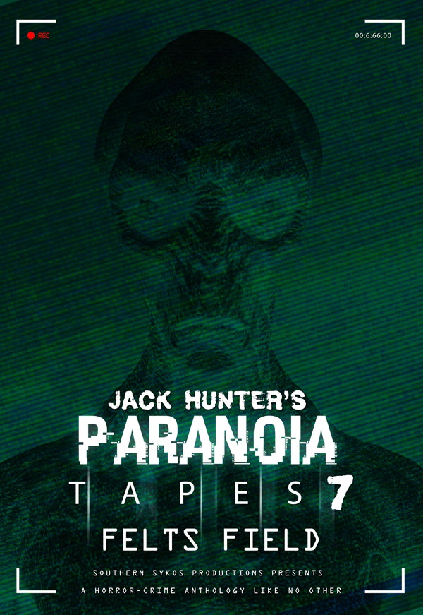 JACK HUNTER'S PARANOIA TAPES 7: FELTS FIELD - New DVD