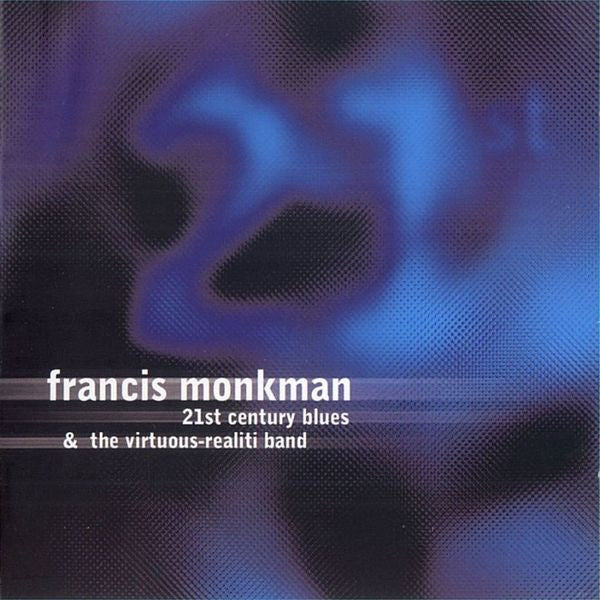 FRANCIS MONKMAN - 21ST CENTURY BLUES - CD