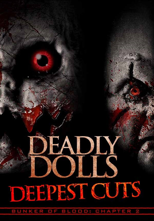 FEATURE FILM - BUNKER OF BLOOD 02: DEADLY DOLLS: DEEPEST CUTS - New DVD
