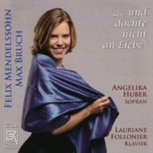 Felix Mendelssohn/Max Bruch: ...und Dachte Nicht an Liebe - CD