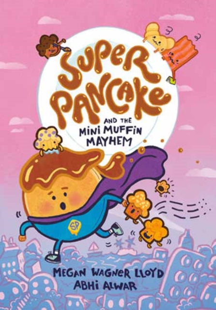 Abhi Alwar - Super Pancake and the Mini Muffin Mayhem : (A Graphic Nov
