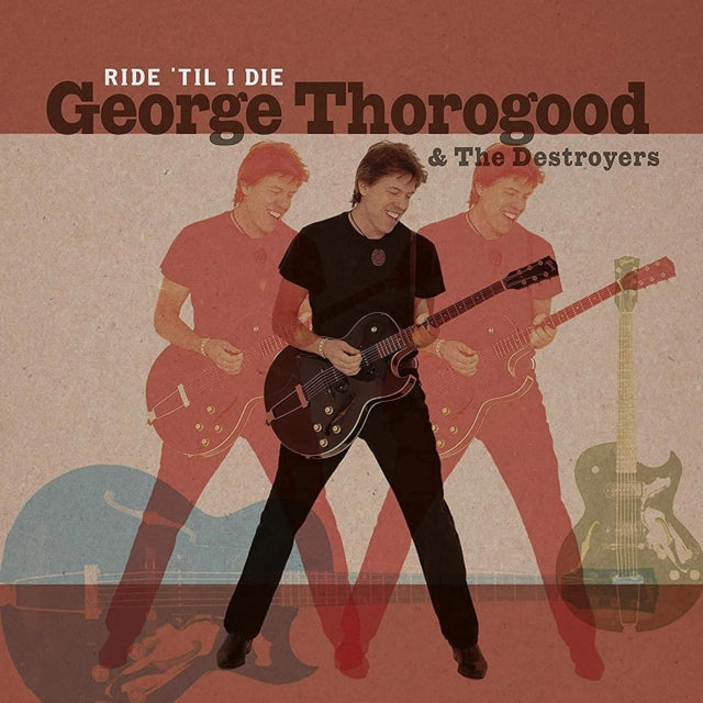 GEORGE THOROGOOD - RIDE 'TIL I DIE (LIMITED LP/CD) - Vinyl Record