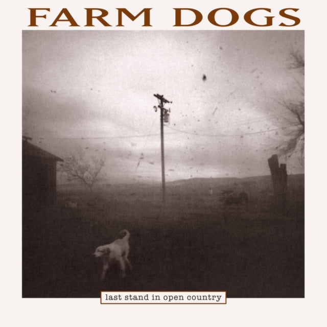 Farm Dogs - Last Stand In Open Country - Vinyl Record VINYL