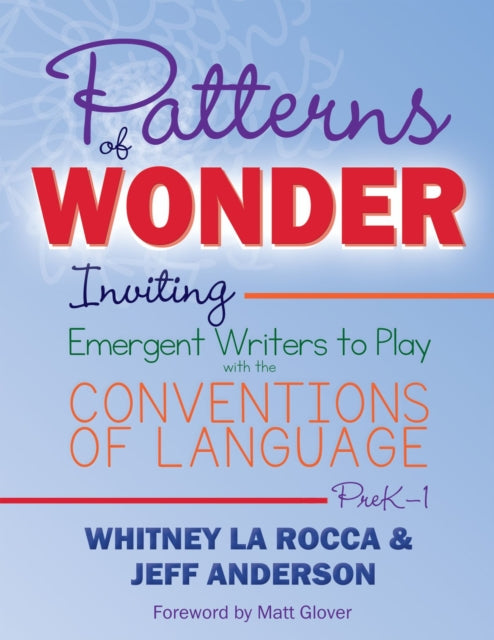 Jeff Anderson - Patterns of Wonder, Grades PreK-1 : Inviting Emergent