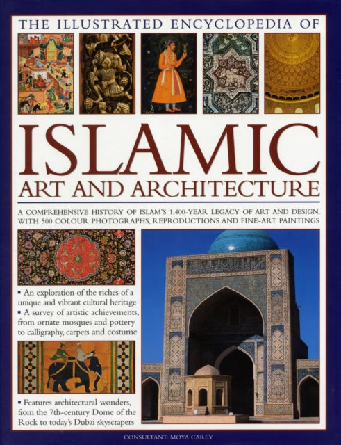 Moya Carey - Illustrated Encyclopedia of Islamic Art and Architecture