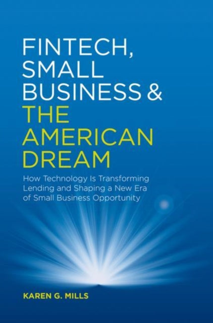 Karen G. Mills - Fintech, Small Business & the American Dream : How Te