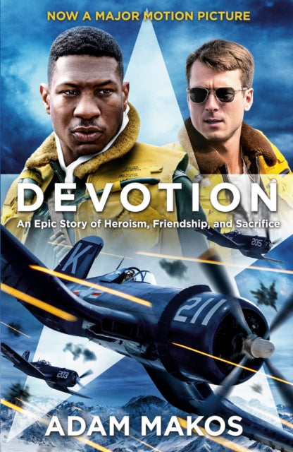 Adam Makos - Devotion : An Epic Story of Heroism, Friendship and Sacri