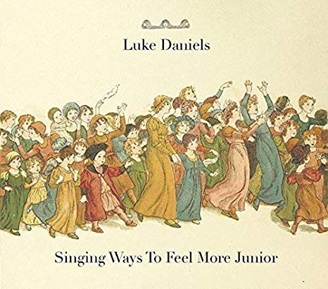 Luke Daniels - Singing Ways to Feel More Junior - New CD