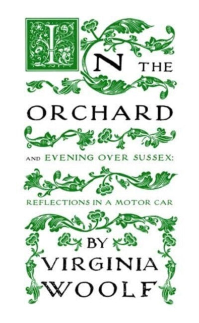 Virginia Woolf - In the Orchard : And Evening Over Sussex: Reflections