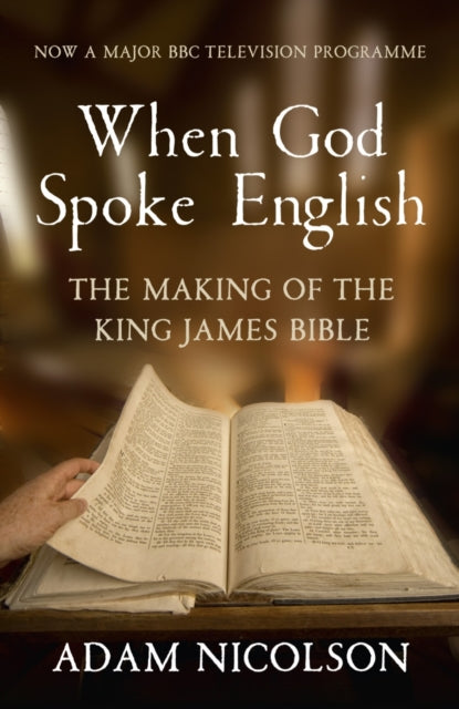 Adam Nicolson - When God Spoke English : The Making of the King James
