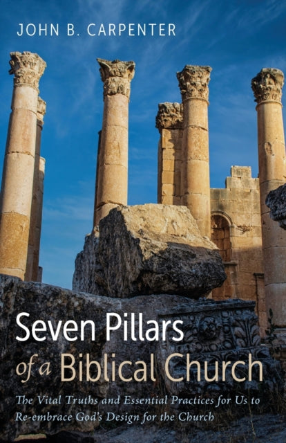 Carpenter - Seven Pillars of a Biblical Church - New paperback or soft