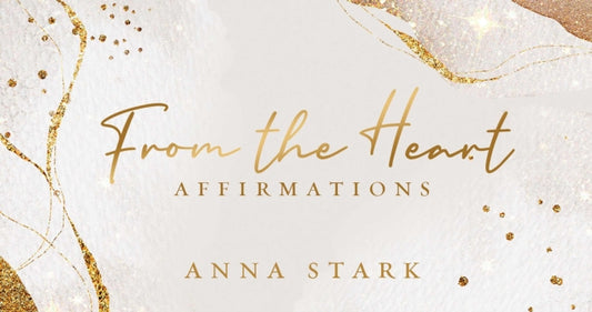 Anna Stark - From the Heart : Affirmations - New Cards