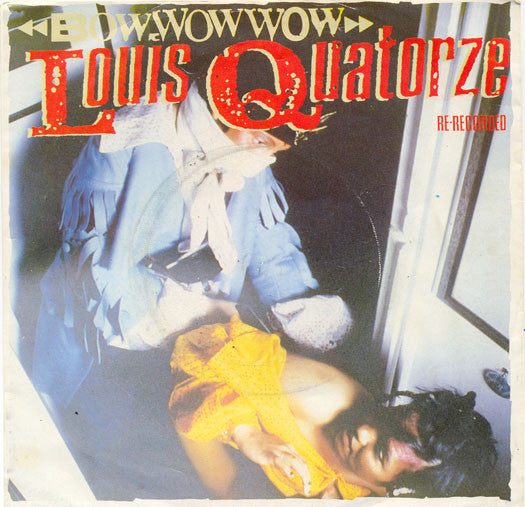 Bow Wow Wow - Louis Quatorze (Re-Recorded) - Used Vinyl Record 7"