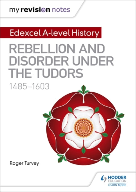 Roger K. Turvey - My Revision Notes: Edexcel A-level History: Rebellio