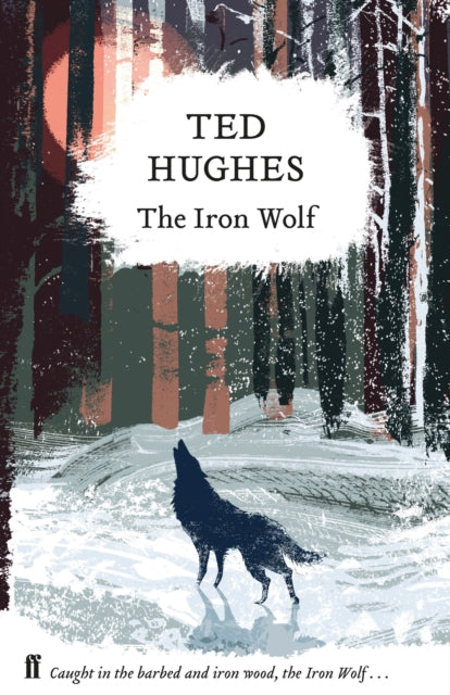 Ted Hughes - Iron Wolf : Collected Animal Poems Vol 1 - Hardback