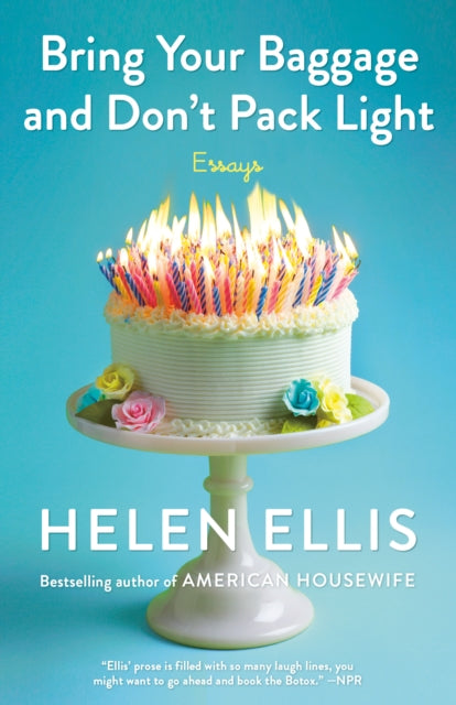 Helen Ellis - Bring Your Baggage and Don't Pack Light - Paperback
