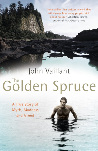 John Vaillant - Golden Spruce : A True Story of Myth, Madness and Gree