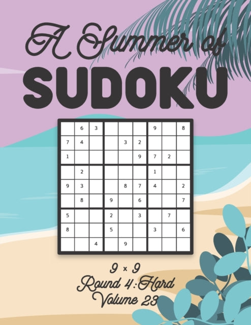 Zahlenspiel - A Summer of Sudoku 9 x 9 Round 4  Hard Volume 23  Relaxa