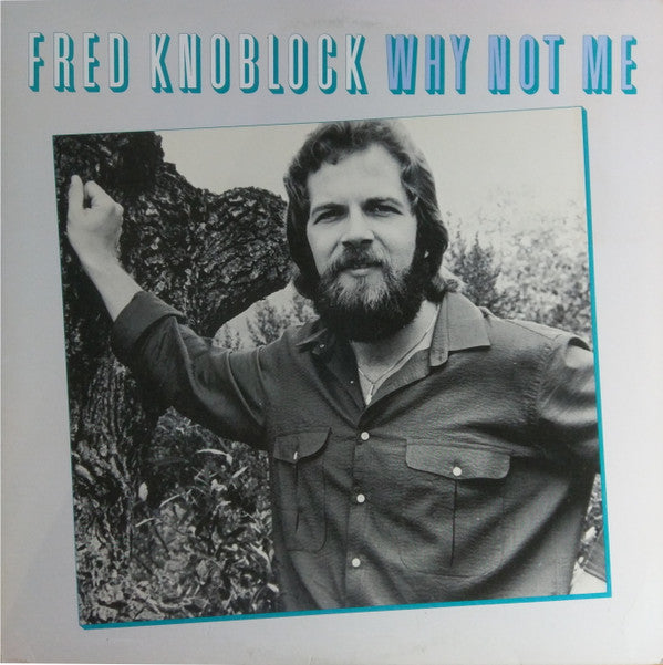 Fred Knoblock - Why Not Me - Used Vinyl Record