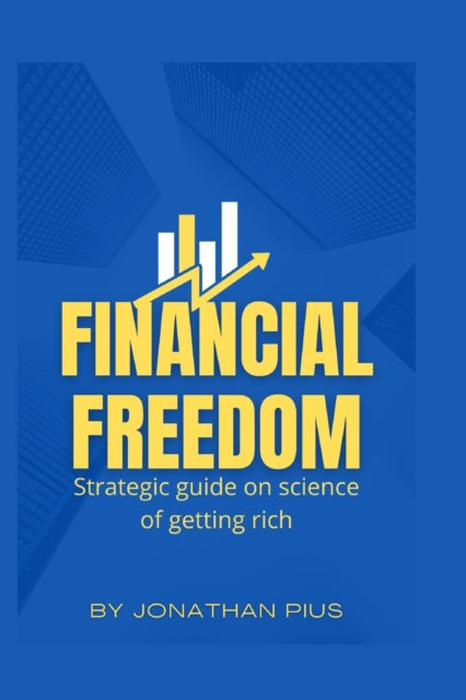 Pius - Financial Freedom  Strategic guide on science of getting rich -