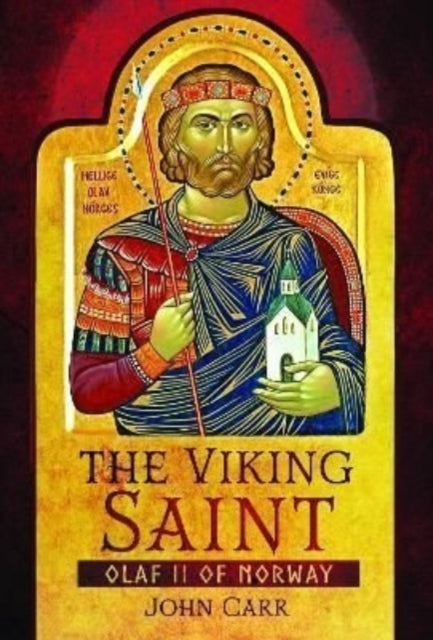 John Carr - Viking Saint : Olaf II of Norway - Hardback