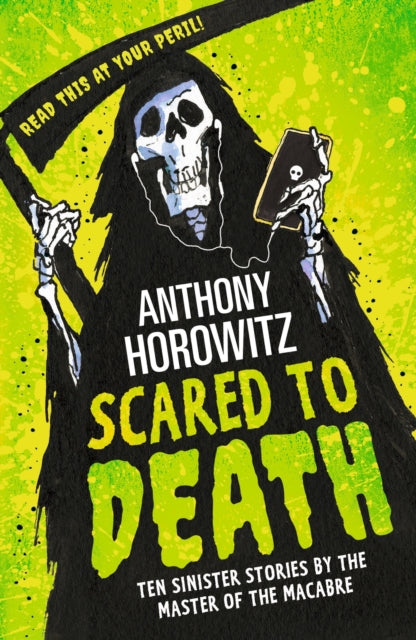 Anthony Horowitz - Scared to Death : Ten Sinister Stories by the Maste