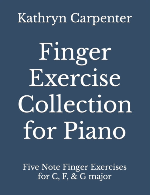 Carpenter - Finger Exercise Collection for Piano  Five note finger exe