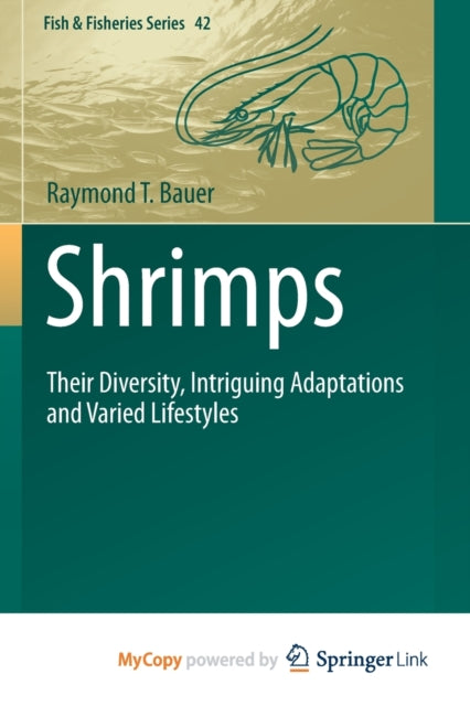 Bauer - Shrimps   Their Diversity, Intriguing Adaptations and Varied L