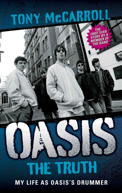 Tony McCarroll - Oasis the Truth : My Life as Oasis's Drummer - Pa