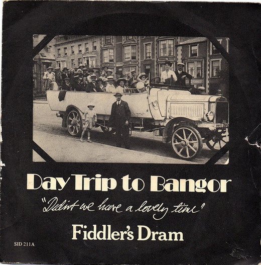 Fiddler's Dram - Daytrip To Bangor (Didn't We Have A Lovely Time) - Use